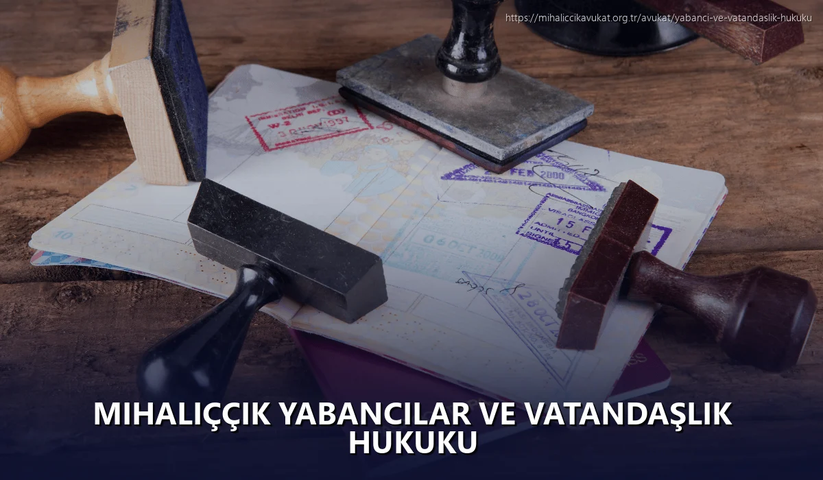 Mihaliççik Yabancılar ve Vatandaşlık Hukuku